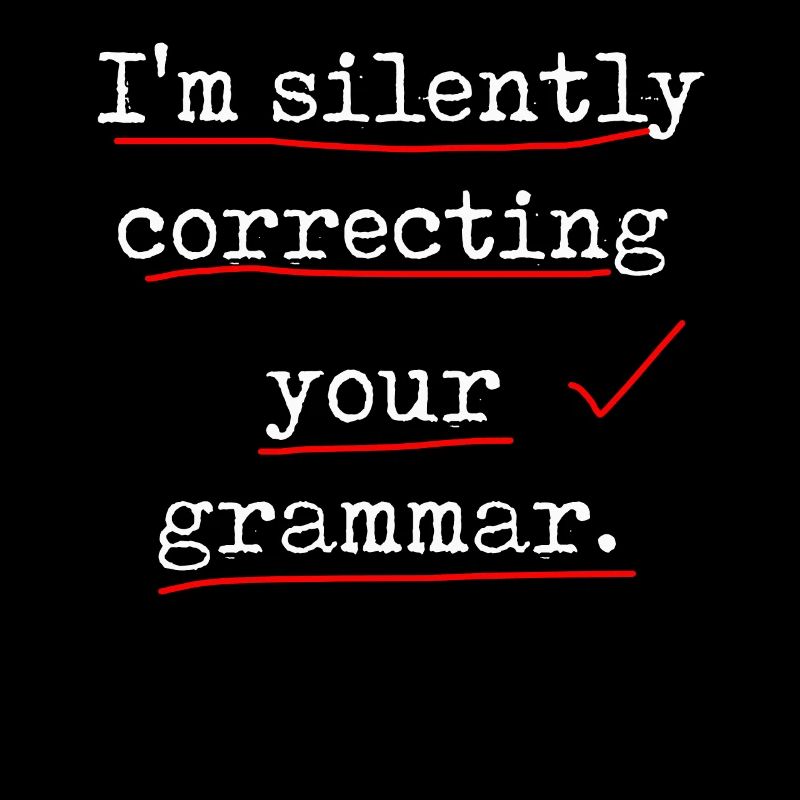 I'm Silently Correcting Your Grammar