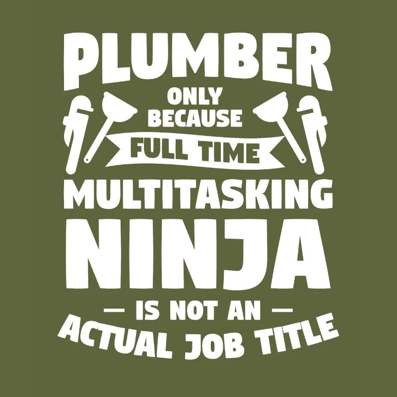 Klempner nur, weil Vollzeit-Multitasking-Ninja