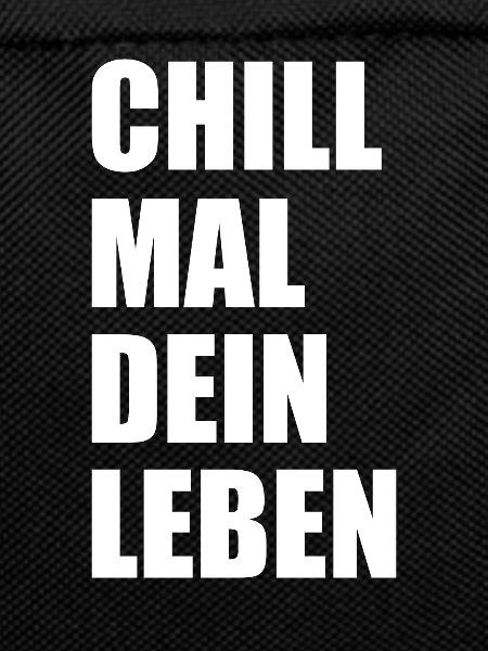Chill Mal Dein Leben Spruch