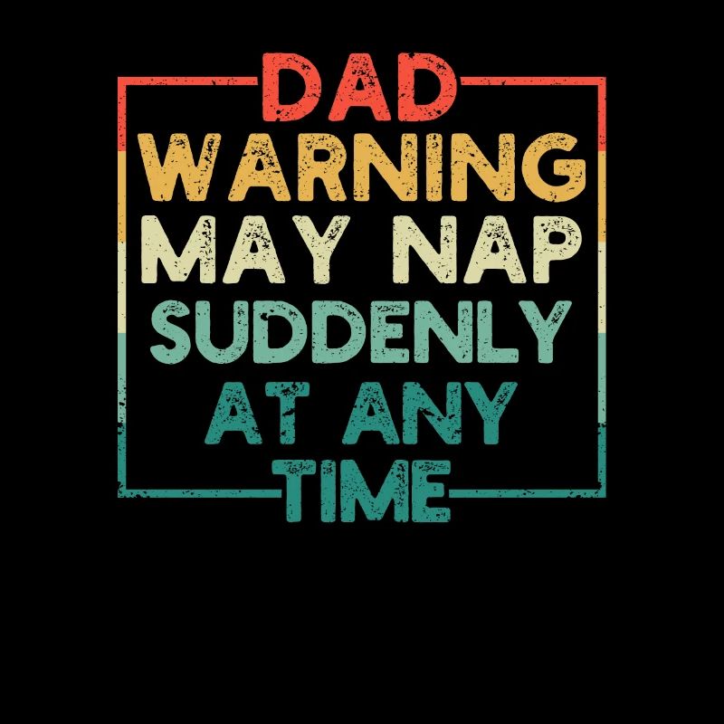 Dad Warning can suddenly