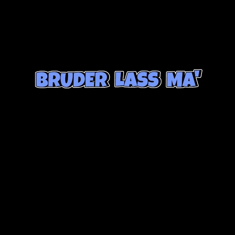 Bruder lass ma