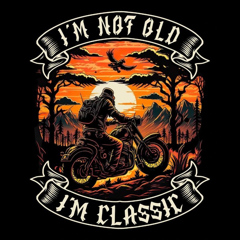 I m not old I m classic motorcycle biker
