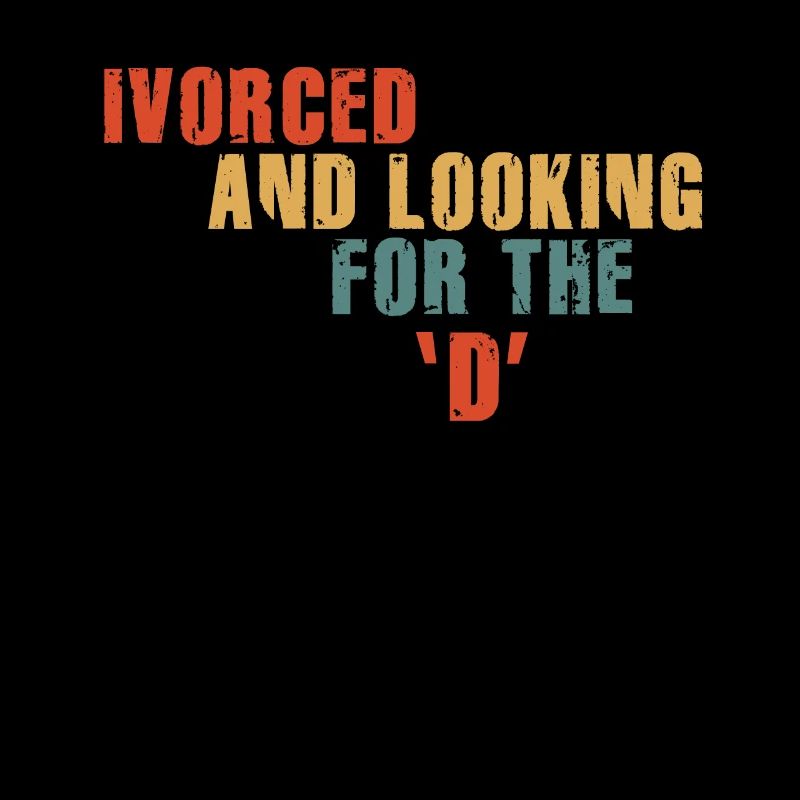 Ivorced And Looking For The D Divorced Tee