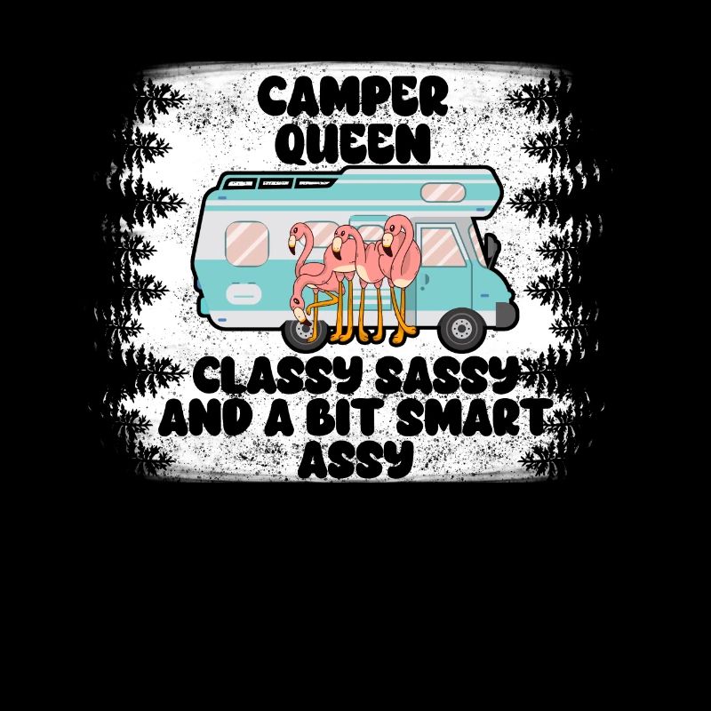 Camper Queen Classy Sassy And A Bit Smart Assy