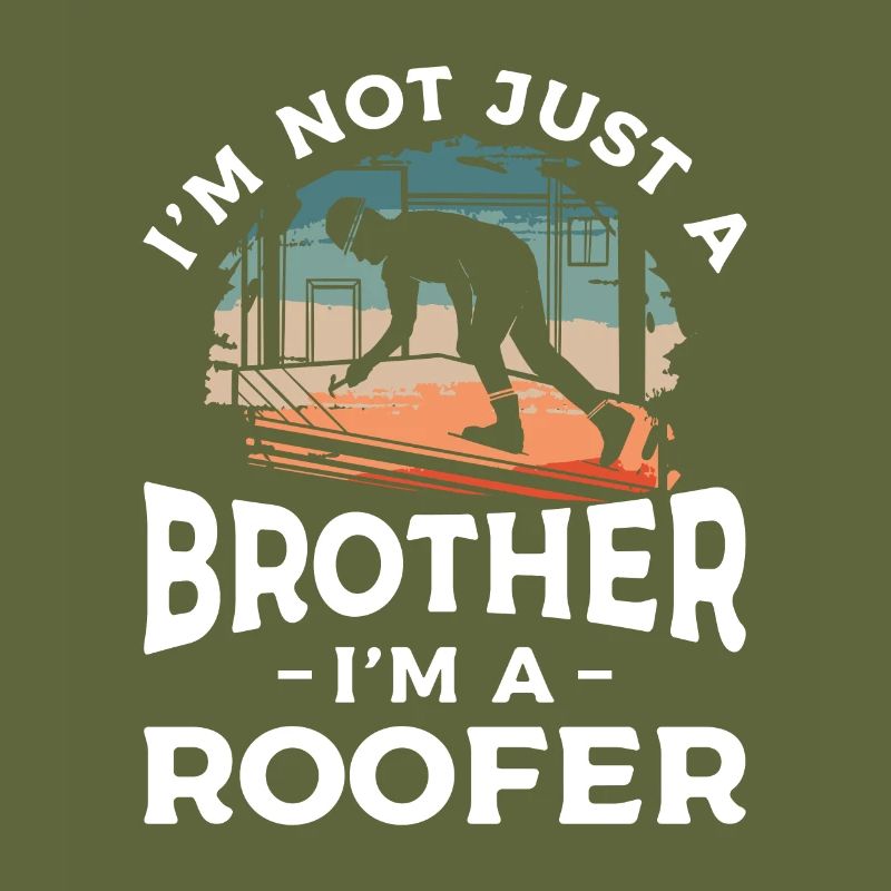 Ich bin nicht nur ein Bruder, ich bin ein Dachdecker Dachdecker