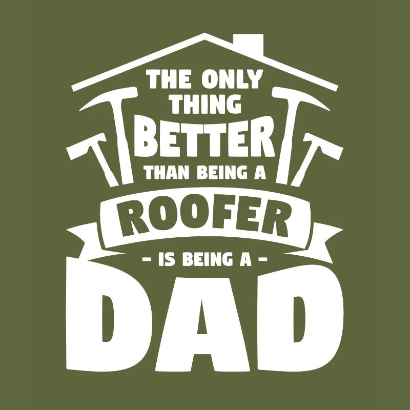 Ich bin nicht nur ein Vater, ich bin ein Dachdecker Dachdecker