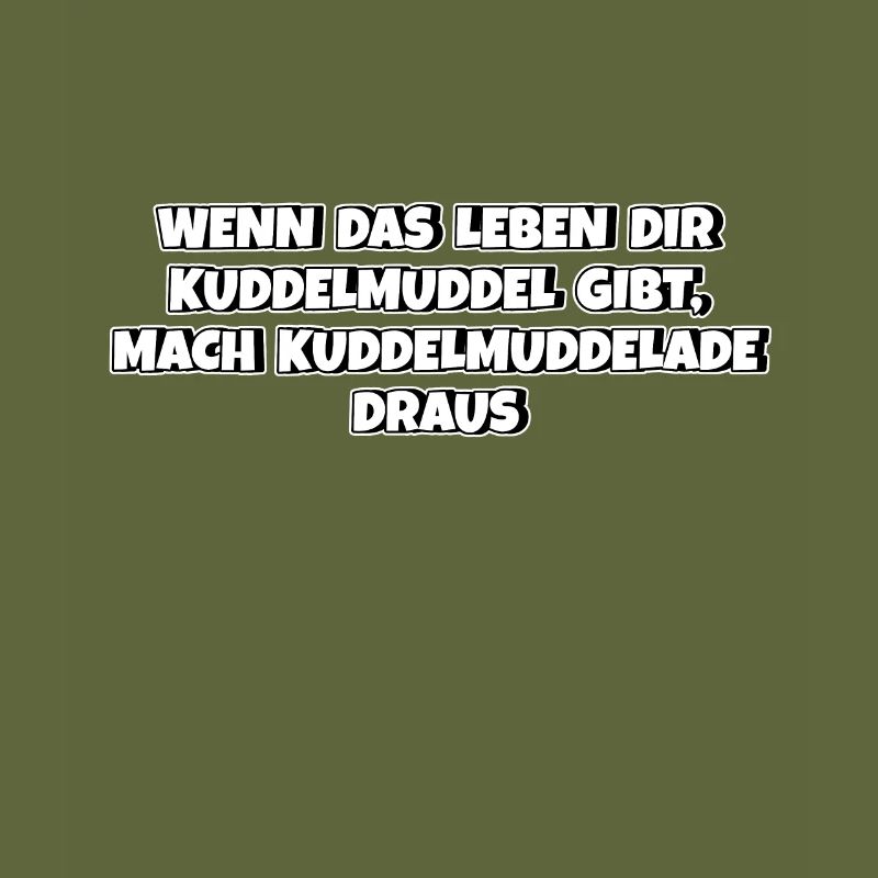 Aus Kuddelmuddel das Beste machen Spruch Mutter