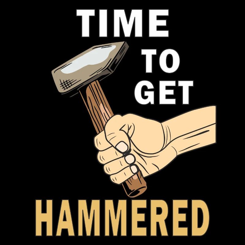 TIME TO GET HAMMERED