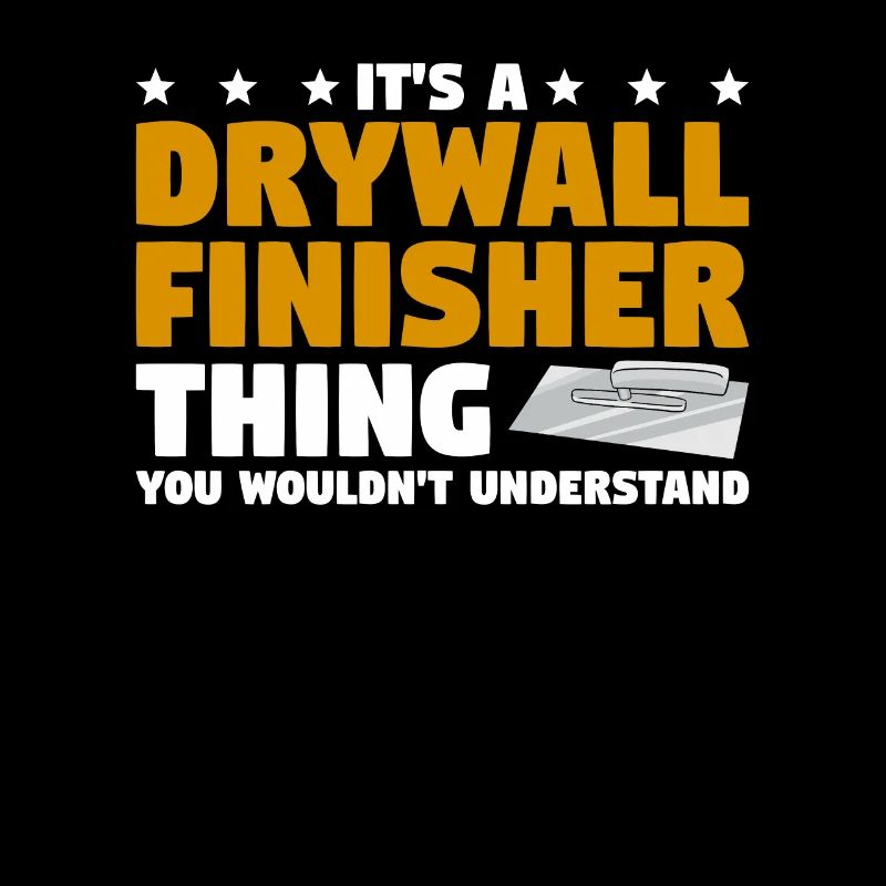 It's A Drywall Finisher Thing You Wouldn't