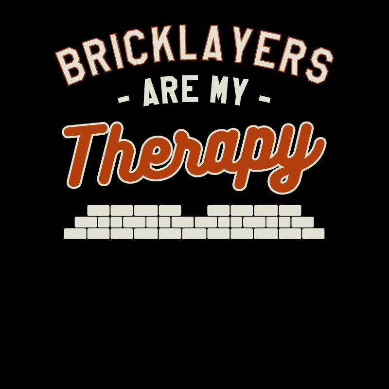 Bricklayers Are My Therapy Bricklaying Bricklayer