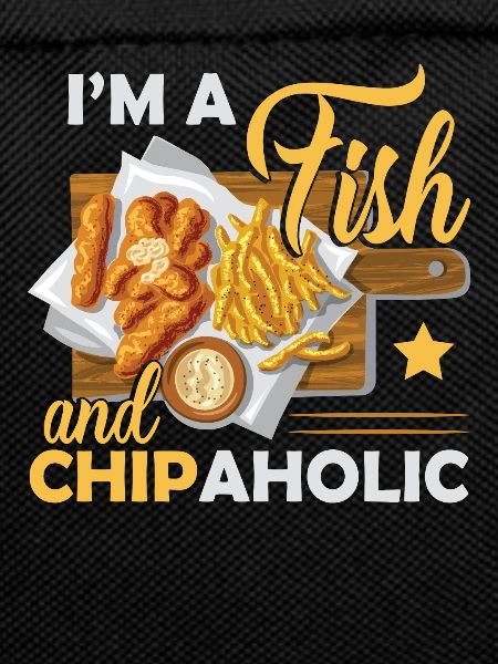 I'm A Fish And Chipaholic