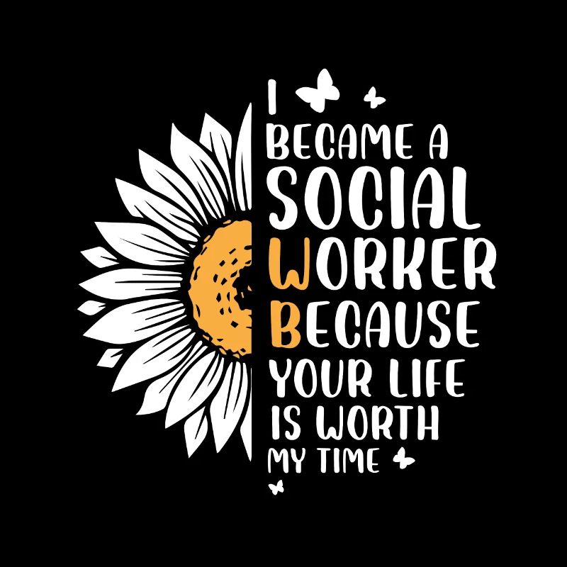I Became a Social Worker Because Your Life is