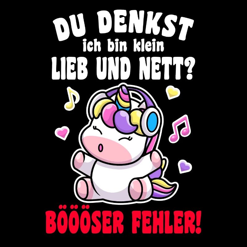 Du Denkst Ich Bin Klein Lieb Und Nett Einhorn