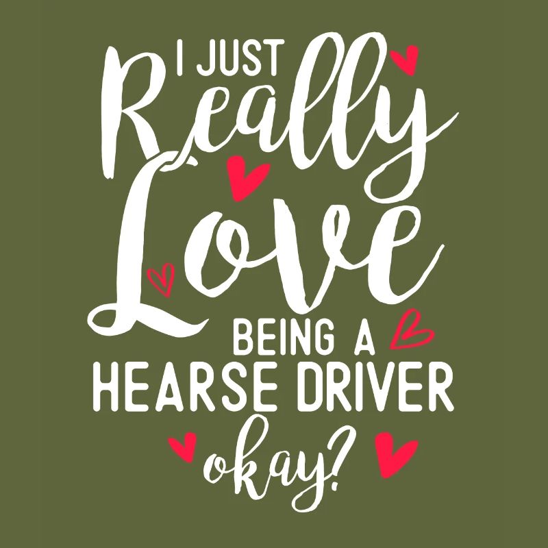 I just love having a hearse driver.