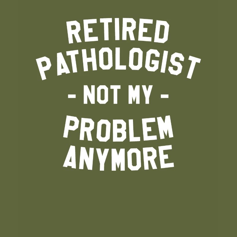 Retired Pathologist Not My Problem Anymore SLPA