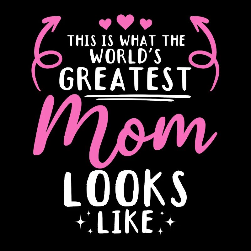 So sieht die beste Mama der Welt aus - Muttertag
