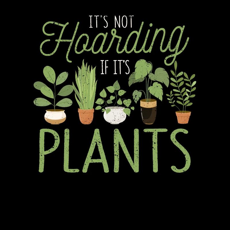 It's not hoarding when it's plants funny