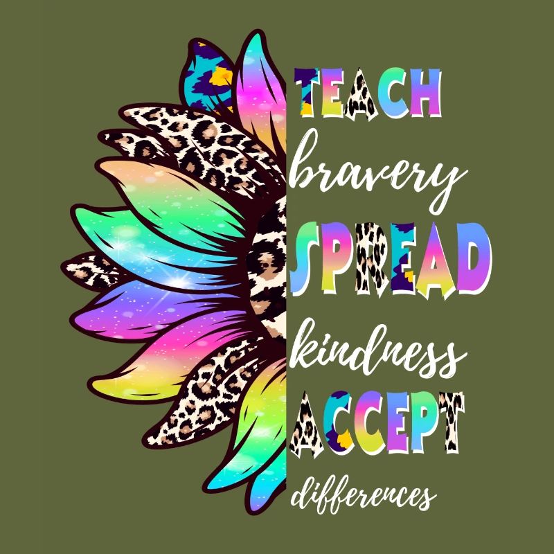 Teach Bravery Spread Kindness Accept Differences