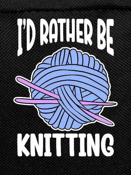 I'd Rather Be Knitting