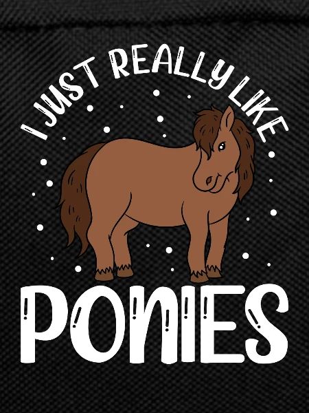 I Just Really Like Ponies