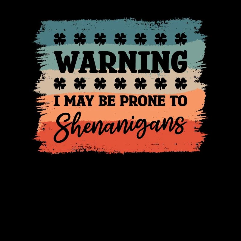 Warning I May Be Prone To Shenanigans St.