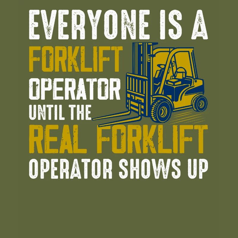 Everyone Is A Forklift Operator Forklift Driver