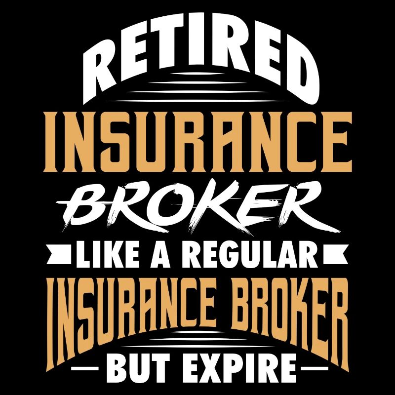 Retired Insurance Broker Like a regular Insurance