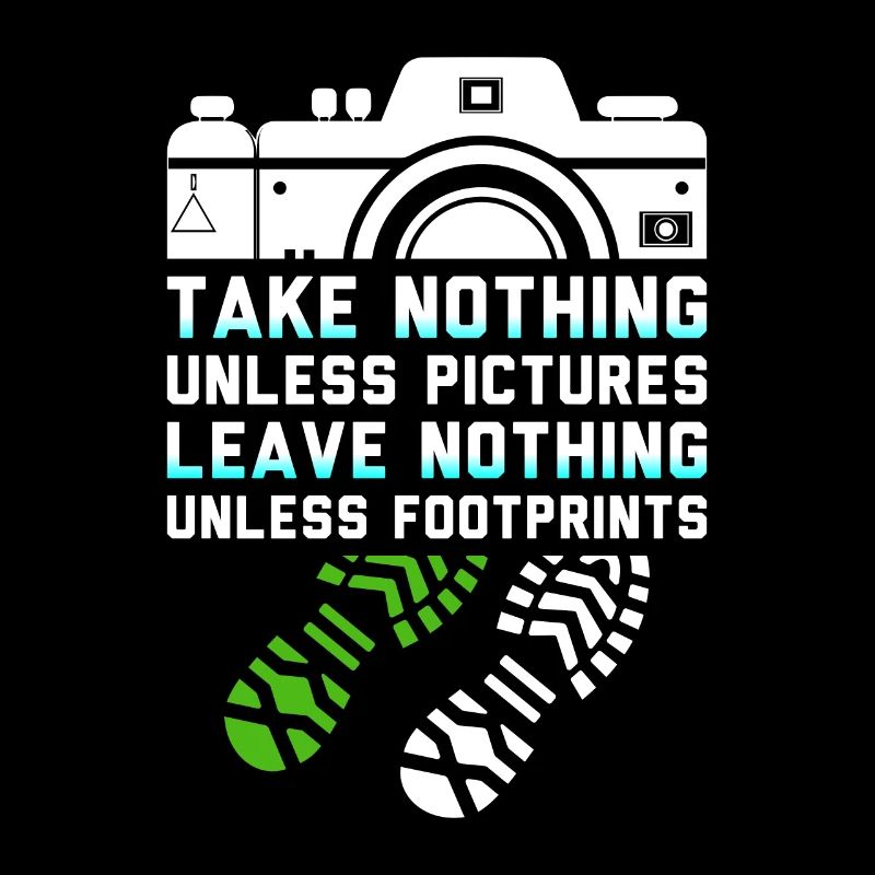 Take Nothing Unless Pictures Leave Nothing Unless
