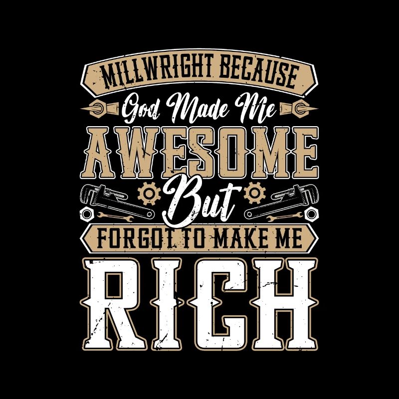 Millwright because engineers need heroes