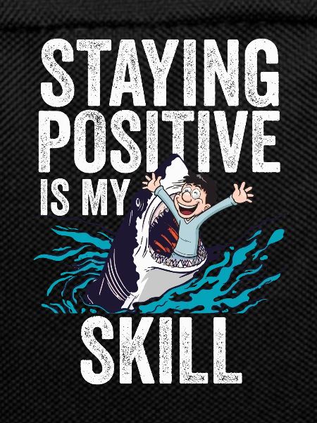 Staying Positive Is My Skill