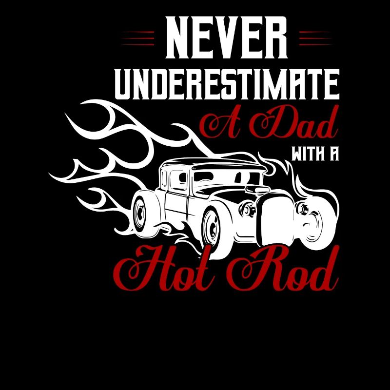 Never Underestimate A Dad With A Hot Rod Retro