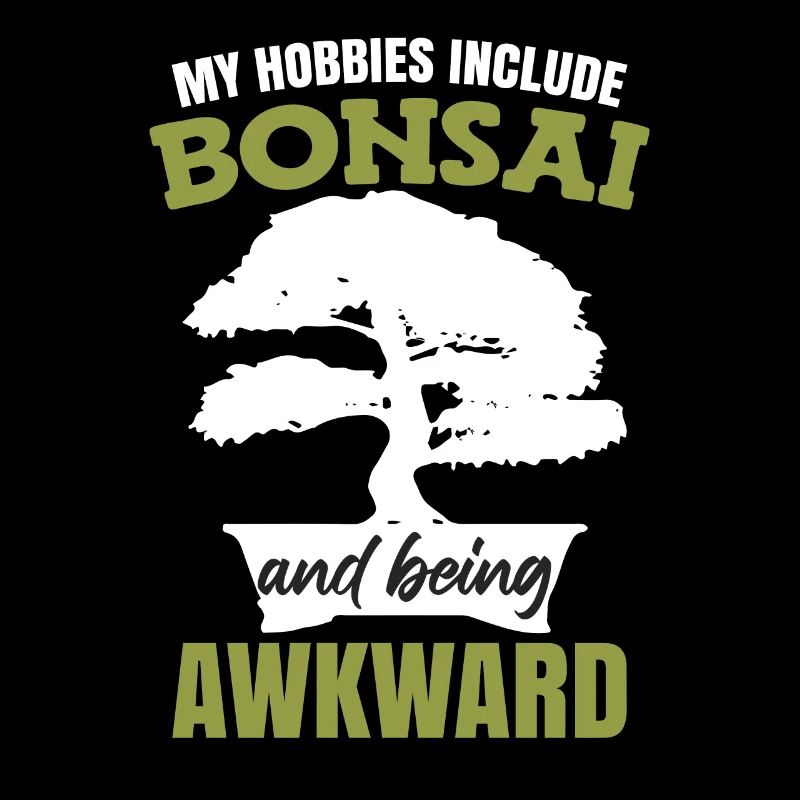 My Hobbies Include Bonsai