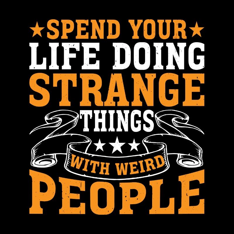 Spend Your Life Doing Things With Weird People 2