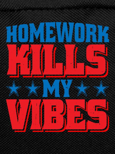 Homework Kills My Vibes