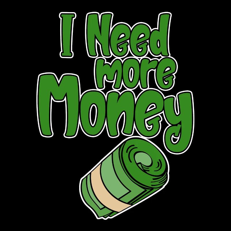 I Need More Money 2