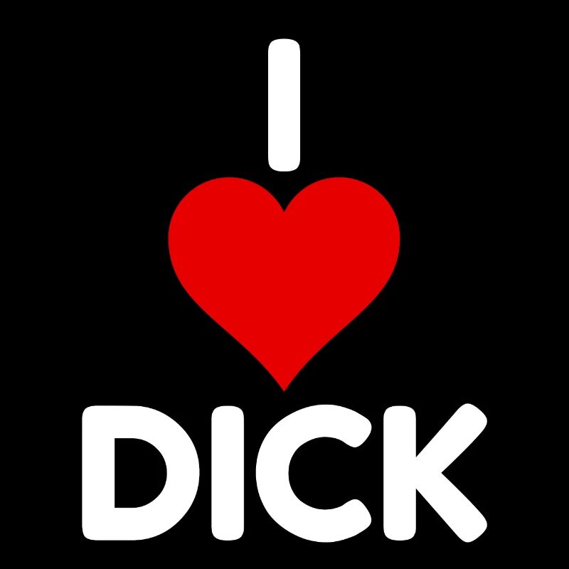 Funny Rude I Love Dick