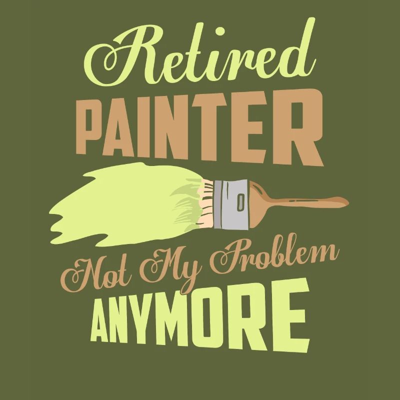 Retired Painter Not My Problem Anymore Profession