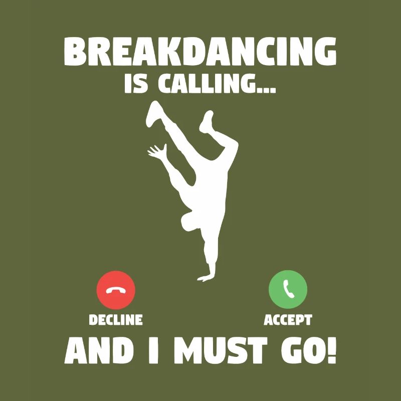 Breakdancing And I Must Go Breakdance Breakdancer