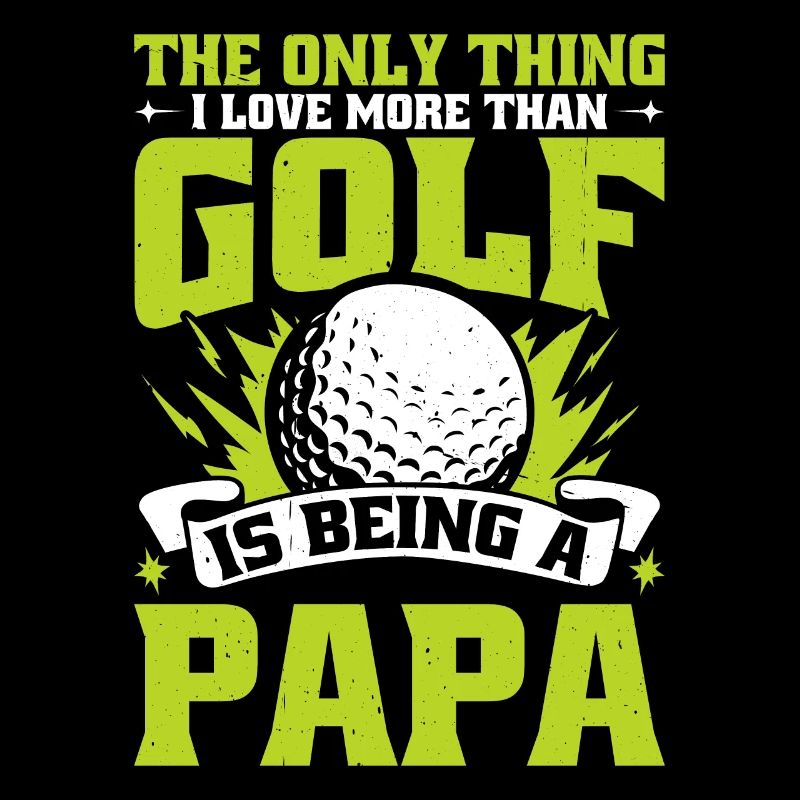 Only Thing I Love More Than Golf Is Being A Papa 2