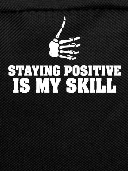 Staying Positive Is My Skill