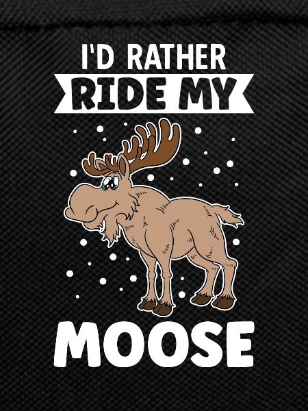 I'd Rather Ride My Moose