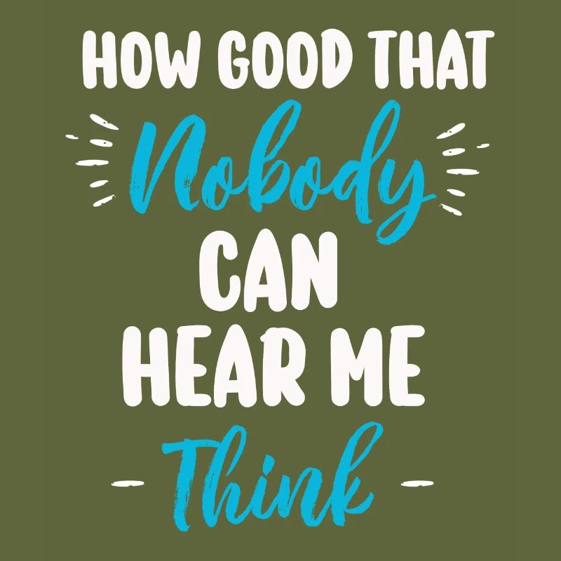 How Good That Nobody Can Hear Me Think