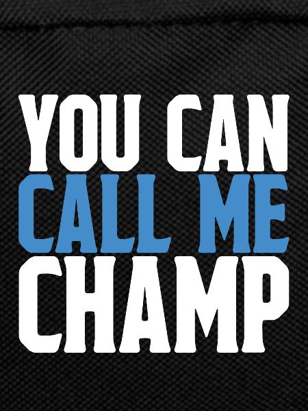 You Can Call Me Champ