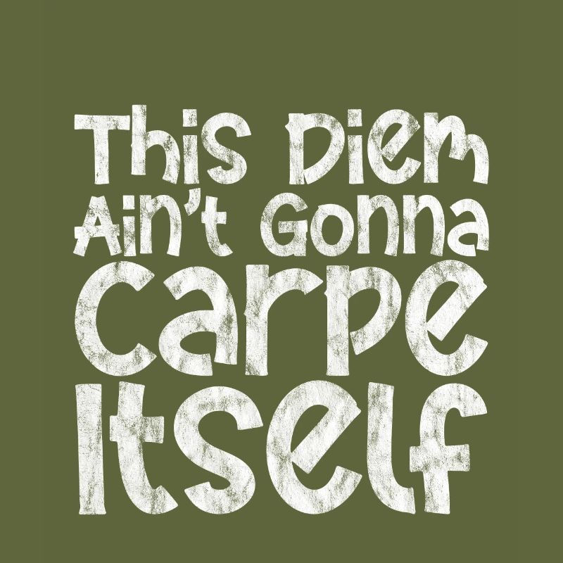 This Diem Ain't going to Carpe Itself 3