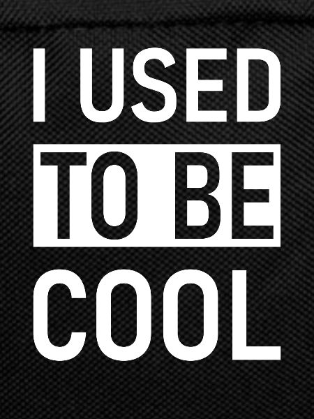 I Used To Be Cool