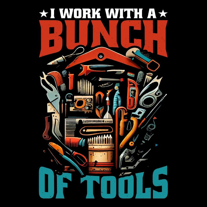 I Work With A Bunch Of Tools 23