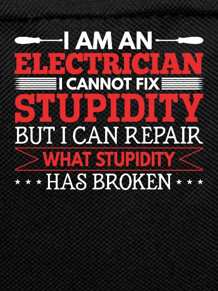 Electrician I can't fix stupidity