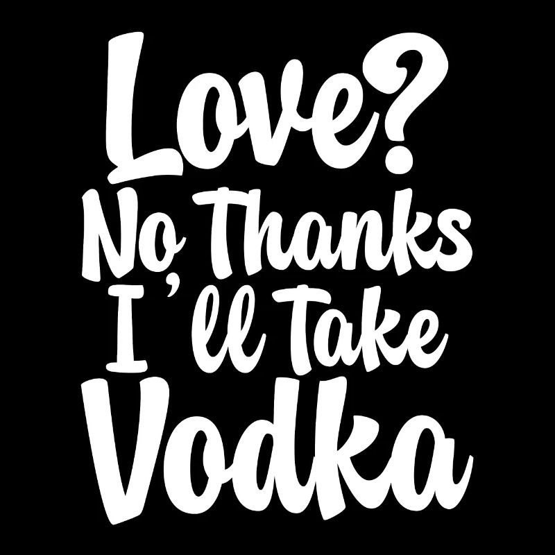 Amour, non merci, je vais prendre de la vodka