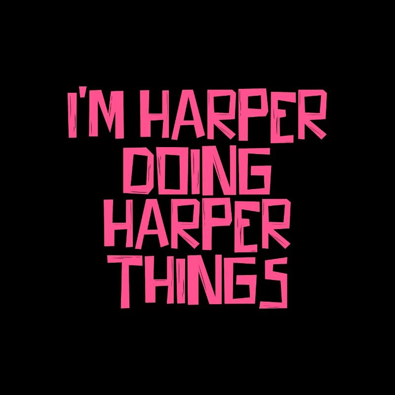 I'm Harper doing Harper things