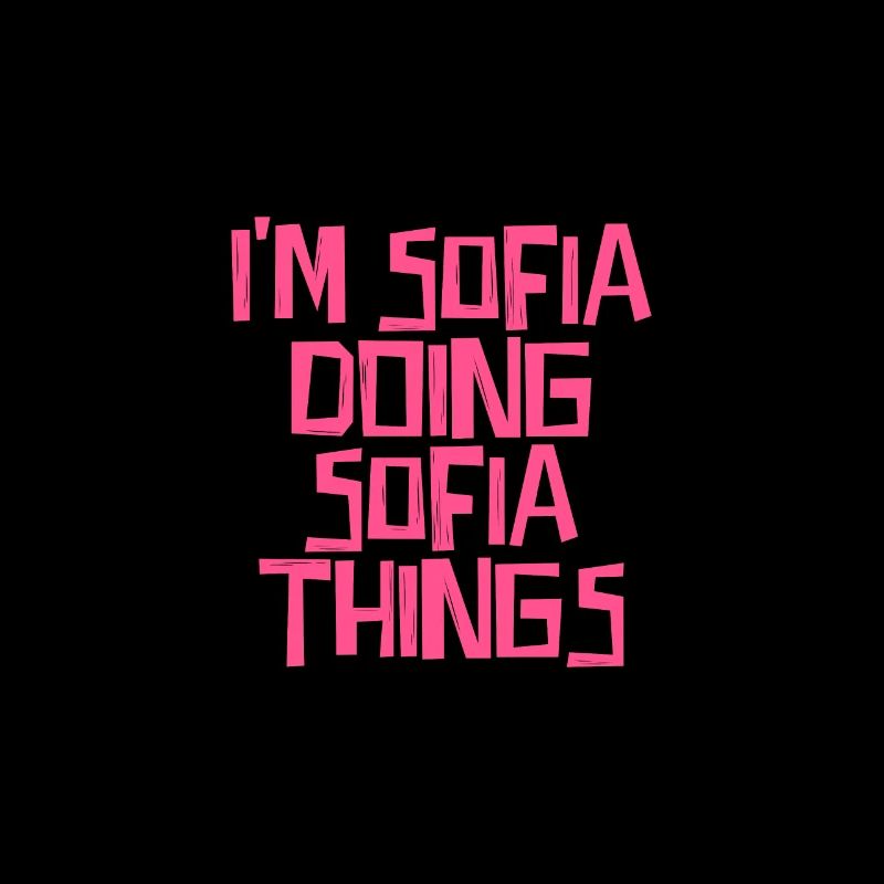 I'm Sofia doing Sofia things